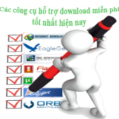 Các công cụ hỗ trợ download miễn phí tốt nhất hiện nay Các công cụ hỗ trợ download miễn phí tốt nhất hiện nay