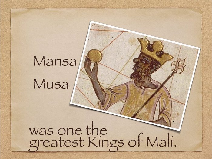 Mansa Musa vẫn được coi là một trong những người quyền lực nhất trong lịch sử.