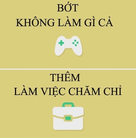 Bớt không làm gì cả, thêm làm việc chăm chỉ. Bớt không làm gì cả, thêm làm việc chăm chỉ.