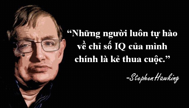 Một trong những câu nói kinh điển của Stephen Hawking.